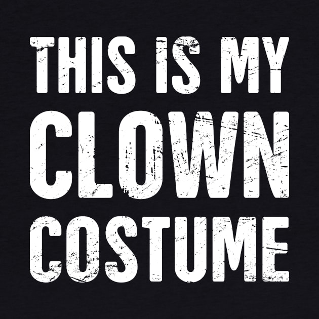 This Is My Clown Costume | Halloween Costume by Wizardmode